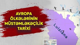 Avropanın müstəmləkəçilik tarixi: Bu bölgələrin işğalındakı ortaq məqamlar