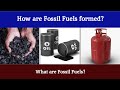 Fossil Fuel - Part-1 - Unveiling the World of Fossil Fuels: Formation, Refinement, and More!