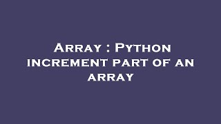 Array : Python increment part of an array