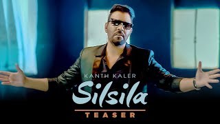 Song Teaser ► Silsila: Kanth Kaler | Full Song Releasing on 20 June 2018