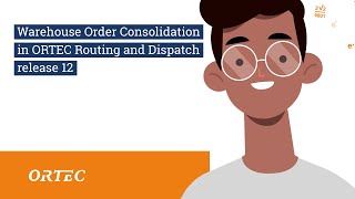 ORTEC Routing and Dispatch release 12 - Warehouse Order Consolidation