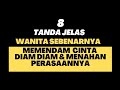 8 TANDA JELAS WANITA SEBENARNYA MEMENDAM CINTA DIAM DIAM & MENAHAN PERASAANNYA PADAMU