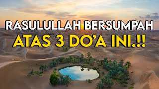 RASULULLAH BERSUMPAH BAHWA 3 DOA INI TIDAK AKAN DI TOLAK ALLAH