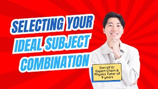 How to select your IDEAL Subject Combination