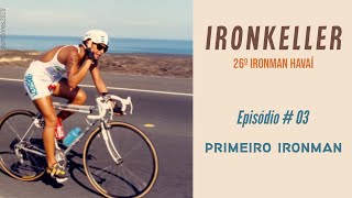 IRONKELLER- 26ºIronman Havaí_ Episódio 03 _Primeiro Ironman