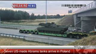 Seven US-made Abrams tanks arrive in Poland