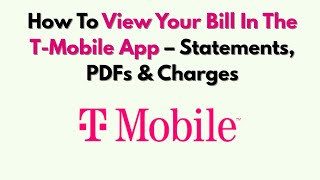 How To View Your Bill In The T-Mobile App – Statements, PDFs & Charges