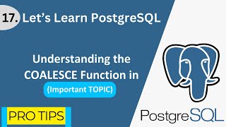 PostgreSQL - 17 | Understanding the COALESCE Function in PostgreSQL