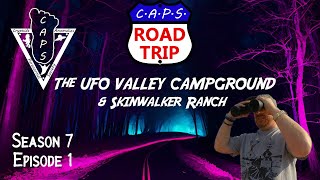 CAPS Road Trip S7 E1 UFO Valley Campground \u0026 Skinwalker Ranch