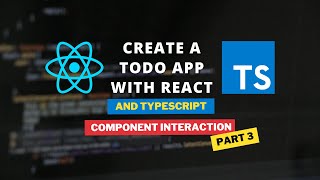 React Todo List App with Typescript - Part 3 - Component Interactions