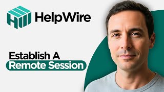 How to Establish a Remote Session in Helpwire (2026 Full Guide)