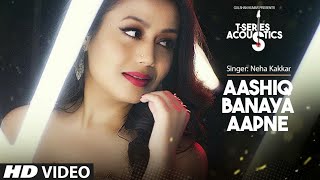 Aashiq Banaya Aapne Acoustics I Hate Story IV | T-Series Acoustics I Neha Kakkar I V4H Music