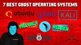 BEST 7 GHOST Operating Systems For Privacy Tech That GOVERNMENTS Can't Penetrate