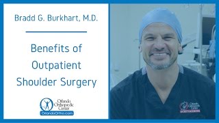 Benefits of Outpatient Shoulder Surgery | Bradd G. Burkhart, M.D.