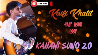 Kahani Suno 2.0 - Kaifi Khalil's song Loop