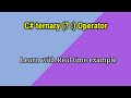 Ternary Operator in C# with real time example | use to replace multi lines of code with single line