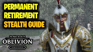 Permanent Retirement (Stealth Guide) | Elder Scrolls 4 Oblivion Remastered
