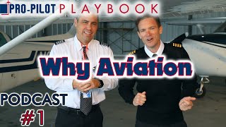 Pro-Pilot Playbook PODCAST#1 // Why Aviation- Do you want to be a pilot?