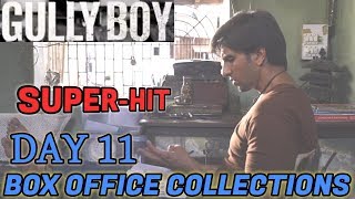 GULLY BOY BOX OFFICE COLLECTION DAY 11 | INDIA | RANVEER SINGH | SUPER HIT