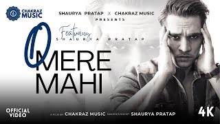 O Mere Mahi (Official Video) | Shaurya Pratap | Chakraz Music | AKA Beats