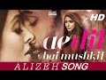 ALIZEH SONG | Arijit Singh | Ae Dil Hai Mushkil | PRITAM | Ranbir, Anushka, Aishwarya |  KARAN JOHAR