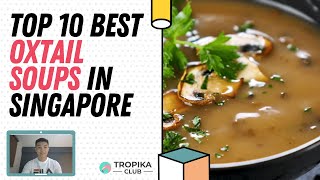 Top 10 Best Oxtail Soup in Singapore