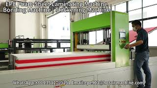 EPE Foam Sheet Laminating Machine |XLPE Foam Sheet Bonding Machine |PE Foam Sheet Thickening Machine