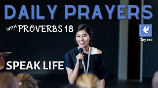 Prayers with Proverbs 18 | Speak Life Not Death | Daily Prayers | The Prayer Channel (Day 120)