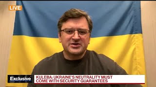 Ukraine's Kuleba on Russia Talks, Neutrality, Sanctions