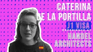 Architect-US Participants J1 Visa Review: Caterina de la Portilla (Handel Architects)