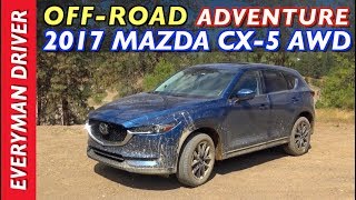 Off-Road Drive: 2017 Mazda CX-5 AWD on Everyman Driver