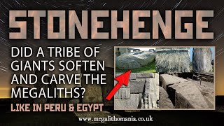 Stonehenge | Did a Tribe of Giants Soften and Carve the Megaliths? | Megalithomania