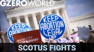 US Supreme Court Fights: Why Ending Roe Is Only the Beginning | GZERO World with Ian Bremmer