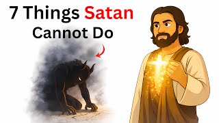 7 Things Satan Cannot Do That Will Shock You