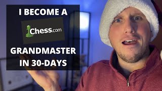 How To Become a Chess.com Grandmaster | I get a 2500 Chess.com Rating in 30-Days