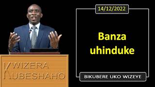 BANZA UHINDUKE (Bikubere uko wizeye) | Pastor UWAMBAJE Emmanuel | 14/12/2022.