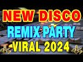 NEW DISCO REMIX PARTY VIRAL 2024 - VIRAL DISCO MIX 2024