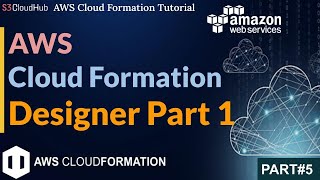 #5 Mastering CloudFormation Designer: A Beginner's Guide to Creating and Visualizing