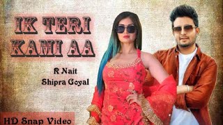 Ik Teri Kami aa (Snap Video) R Nait | Shipra Goyal | Times Music | New Latest Song 2023