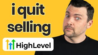 why i quit selling HighLevel SaaS