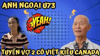 ANH NGOẠI U73 SẴN SÀNG Ở RỂ 2 CÔ VIỆT KIỀU CANADA