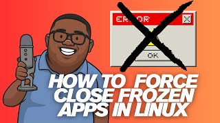 How to Instantly Force Close Frozen Apps in Linux
