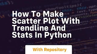 How to make scatter plot with trendline and stats in python