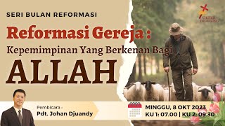 Khotbah Minggu 8 Okt. 2023 - Reformasi Gereja: Kepemimpinan yang Berkenan bagi Allah - Pdt. Johan D.