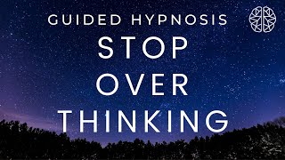 Guided Hypnosis to Stop Over Thinking | Anxiety, Depression | Hypnotherapy Unleashed #hypnotherapy