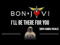 Bon Jovi • I'll Be There for You (With Chorus BVs) (CC) 🎤 [Karaoke] [Instrumental Lyrics]