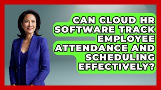 Can Cloud HR Software Track Employee Attendance and Scheduling Effectively?