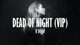 if found - Dead of Night (VIP) [Lyrics]