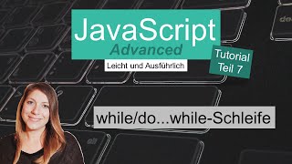 while & do...while loop, JavaScript Advanced Tutorial German Part 7