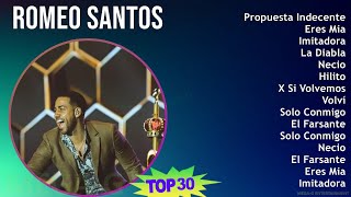 Romeo Santos 2024 MIX Las Mejores Canciones - Propuesta Indecente, Eres Mia, Imi